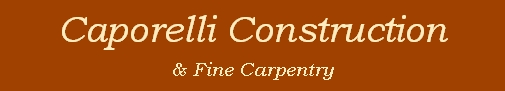 Caporelli Construction & Fine Carpentry